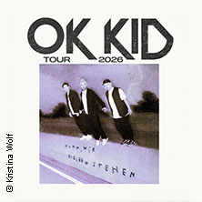 OK KID - Komm, wir bleiben stehen - Tour 2026