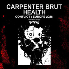 Carpenter Brut X Health + Chat Pile + Sierra Veins