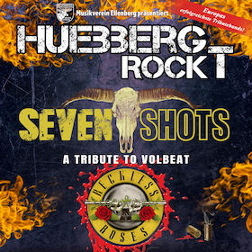 HUEBBERG ROCKT - SEVEN SHOTS, A TRIBUTE TO VOLBEAT - RECKLESS ROSES, A TRIBUTE TO GUNS N´ ROSES