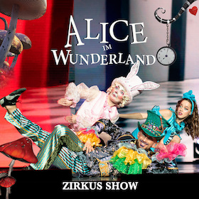 Alice im Wunderland - Circus Show für die ganze Familie