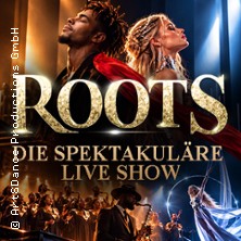 ROOTS - Das spektakuläre Live-Erlebnis