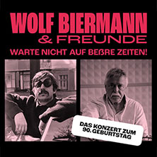 Wolf Biermann & Freunde - Warte nicht auf beßre Zeiten!