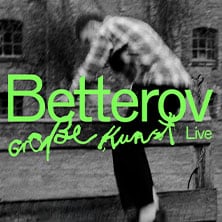 Betterov - Große Kunst-Tour