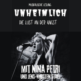 ,,UNHEIMLICH'' - Die Lust in der Angst - Eine musikalische Lesung mit Nina Petri