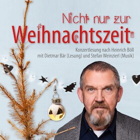 Nicht nur zur Weihnachtszeit - Konzertlesung nach Heinrich Böll