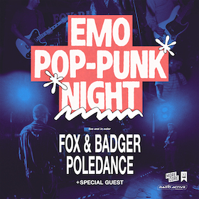 Emo Pop Punk Night - Fox & Badger, Poledance & special guest