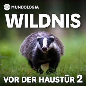 MUNDOLOGIA: Wildnis vor der Haustür 2