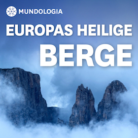 MUNDOLOGIA: Europas heilige Berge