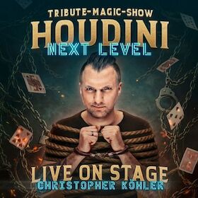 HOUDINI – Next Level - Tribute-Magic-Show präsentiert von Christopher Köhler