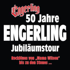 50 Jahre ENGERLING - Jubiläumstour - 50 Jahre ENGERLING- Jubiläumstour