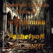 Witchbound, Skol Bandit &Parhelyon - Luminus Lunaris Festival