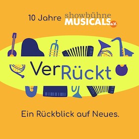 Showbühne Musicals - VerRückt – Ein Rückblick auf Neues.
