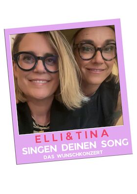 Singen Deinen Song - das Wunschkonzert von und mit Elli & Tina