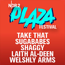 NDR 2 Plaza Festival 2027| Take That, Welshly Arms, Shaggy, Sugababes, LaithAlDe