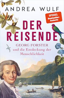 "Der Reisende. Georg Forster und die Entdeckung der Menschlichkeit"