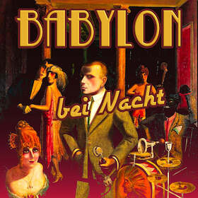 Babylon bei Nacht - Ein Tanz auf dem Vulkan