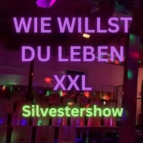 Wie willst du leben XXL - Die große Silvestershow