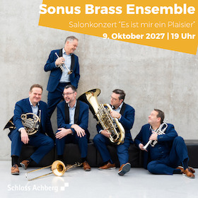 Sonus Brass Ensemble "Es ist mir ein Plaisier" - Salonkonzert
