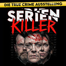 SERIENKILLER - Die True Crime Ausstellung