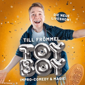 TILL FRÖMMEL – TOYBOY - Impro-Comedy & Magie live!