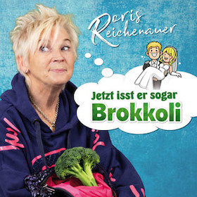 Doris Reichenauer - Jetzt isst er sogar Brokkoli
