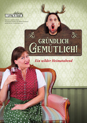 Ensemble Weltkritik - Gründlich gemütlich! Ein wilder Heimatabend