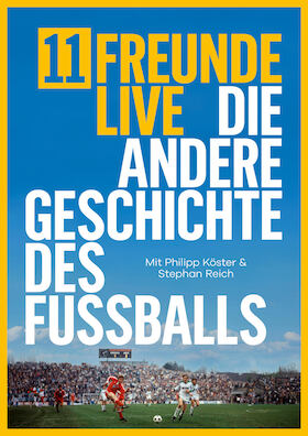 11 Freunde Live - Die andere Geschichte des Fußballs