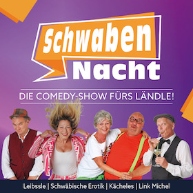 Die Comedy-Show fürs Ländle! - SchwabenNacht Kornwestheim