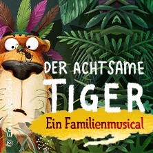 Der achtsame Tiger - Ein neues Familienmusical