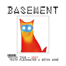 Basement - Wired EU/UK Tour - Supports: Fleshwater + Béton Armé