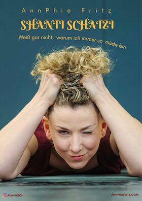 AnnPhie Fritz - Shanti Schatzi - Weiß gar nicht, warum ich immer so müde bin