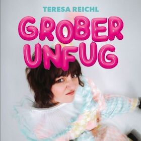 Teresa Reichl – Grober Unfug