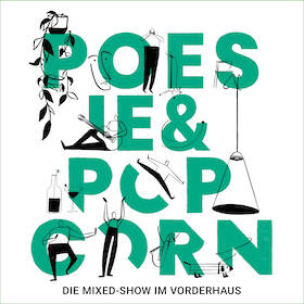 Poesie & Popcorn - Die Mixedshow im Vorderhaus