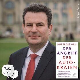 Hubertus Heil ,,Der Angriff der Autokraten"