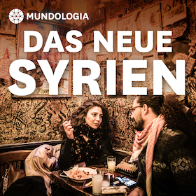 MUNDOLOGIA: Das neue Syrien – Zusatztermin