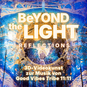 Beyond the Light - Reflections - Zur Musik von Good Vibes Tribe 11:11