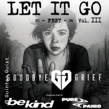 LET IT GO FEST 2026 - VOL. III - GOODBYE GRIEF + BE KIND + PURE PANIC