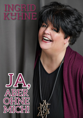 Ingrid Kühne - Ja, aber ohne mich!