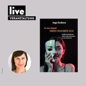 VERANSTALTUNG: Es war einmal, mein wahres Ich
