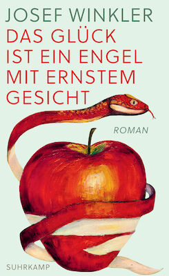 Das Glück ist ein Engel mit ernstem Gesicht - Josef Winkler