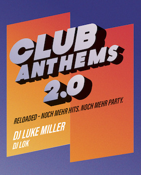 Club Anthems 2.0 - mit DJ Luke Miller und DJ Lok