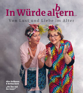 Alice Hoffmann & Bettina Koch in "In Würde alb(t)ern"
