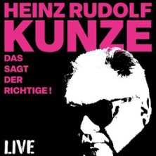 Heinz Rudolf Kunze - Das sagt der Richtige