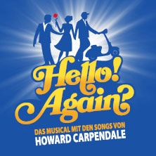 Hello! Again? - Das Musical mit den Songs von Howard Carpendale - Preview
