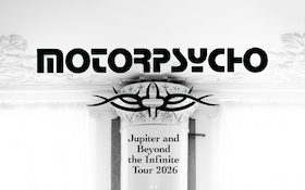 MOTORPSYCHO - Jupiter And Beyond The Infinite Tour 2026