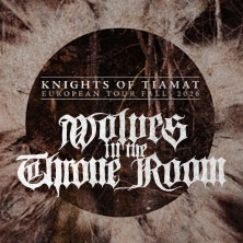 Wolves in the Throne Room - Knights of Tiamat European Tour 2026
