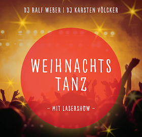 Weihnachtstanz 2026 - ... mit DJ Ralf Weber, DJ Karsten Völcker und Lasershow