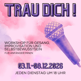 TRAU DICH! - - Workshop für Gesang, Empowerment und Selbstbewusstsein