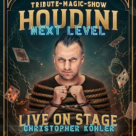 HOUDINI – NEXT LEVEL - Die erste Tribute-Magic-Show ihrer Art