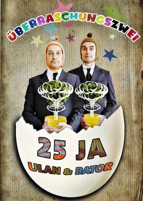 Ulan & Bator - ÜBERRASCHUNGSZWEI – 25 JA Ulan & Bator